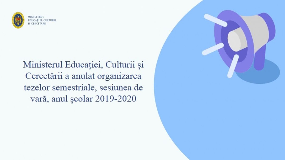 Ministerul Educației, Culturii și Cercetării a anulat organizarea tezelor semestriale, sesiunea de vară, anul școlar 2019-2020